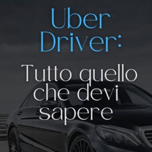 Uber Driver Ncc tutto quello che devi sapere